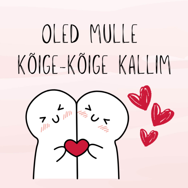 "Oled mulle kõige-kõige kallim"