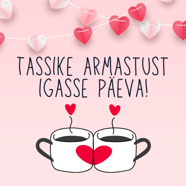 "Tassike armastust igasse päeva"