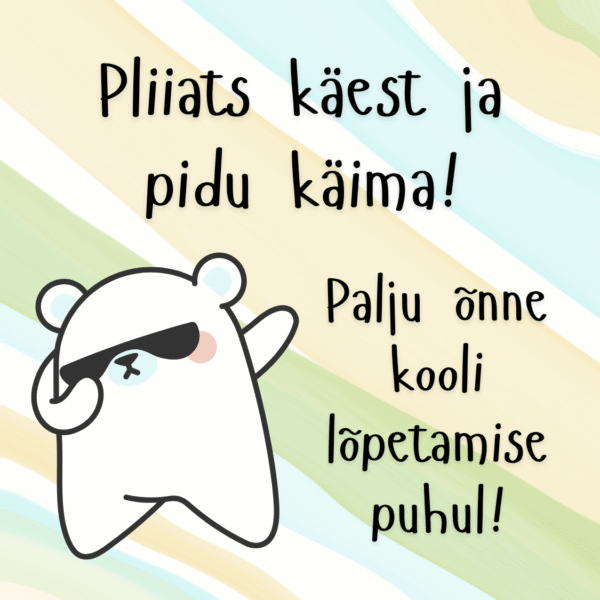 "Pliiats käest ja pidu käima!"
