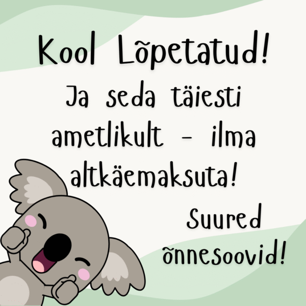 "Kool lõpetatud! Ja seda täiesti..."